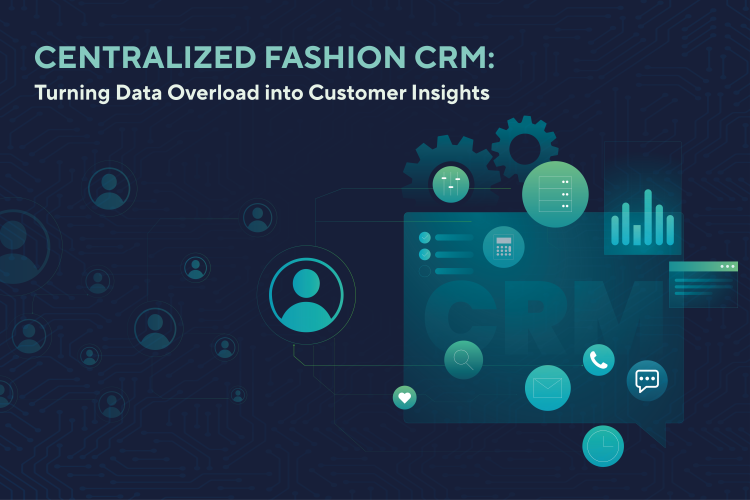 Turning Data Overload into Clear Customer Insights: The Story of New Fashion CRM Platform